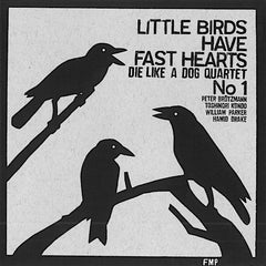Peter Brotzmann | Les petits oiseaux ont le cœur rapide, n° 1 (avec le quatuor Die Like a Dog) | Album
