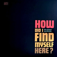 The Dream Syndicate | How Did I Find Myself Here? | Album
