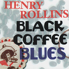 Henry Rollins | Black Coffee Blues | Album
