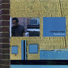 Matthew Shipp | Équilibre | Album