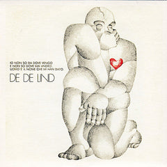 De De Lind | Io non so da dove vengo e non so dove mai andrò. Uomo è il nome che mi han dato | Album