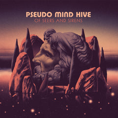 Pseudo Mind Hive | Of Seers & Sirens | Album
