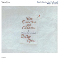 Yoshio Ojima | Une collection des chainons: Music for Spiral | Album