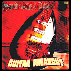 The Animated Egg | Guitar Freakout (Comp.) | Album