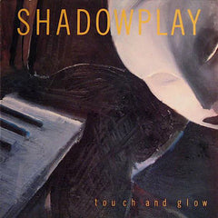 Shadowplay | Touch and Glow | Album