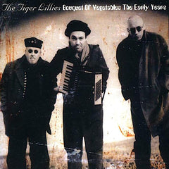 The Tiger Lillies | Bouquet of Vegetables - The Early Years (Comp.) | Album