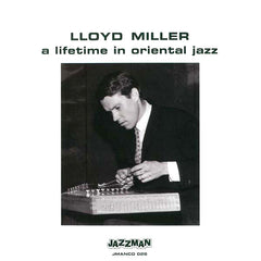 Lloyd Miller | A Lifetime in Oriental Jazz (Comp.) | Album