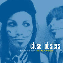 Close Lobsters | Forever, Until Victory! The Singles Collection (Comp.) | Album
