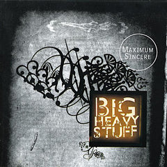 Big Heavy Stuff | Maximum Sincere | Album