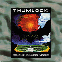 Thumlock | Sojourns Lucid Magic | Album