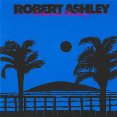 Robert Ashley | Automatic Writing | Album