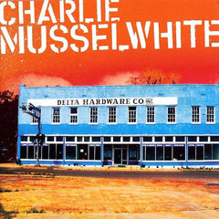 Charlie Musselwhite | Delta Hardware | Album