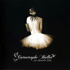 Catastrophe Ballet | All Beauty Dies | Album