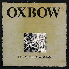 Oxbow | Let me be a Woman | Album