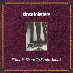 Close Lobsters | What is There to Smile About (EP) | Album