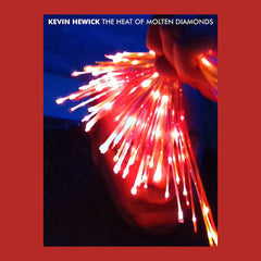 Kevin Hewick | The Heat of Molten Diamonds | Album