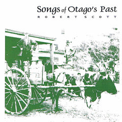 Robert Scott | Songs of Otago's Past | Album
