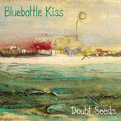 Bluebottle Kiss | Graines de doute | Album