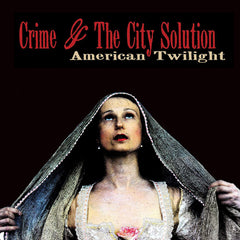 Crime & The City Solution | American Twilight | Album