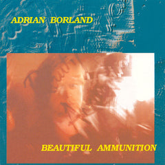Adrian Borland | Beautiful Ammunition | Album