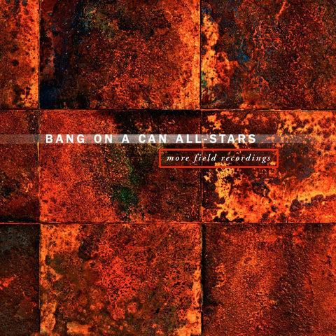 Bang on a Can | More Field Recordings | Album-Vinyl