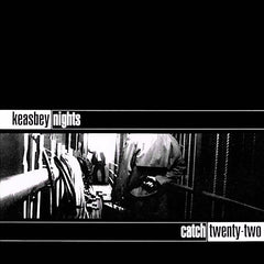 Catch 22 | Keasbey Nights | Album
