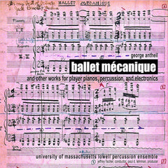 George Antheil | Ballet Mécanique and Other Works | Album