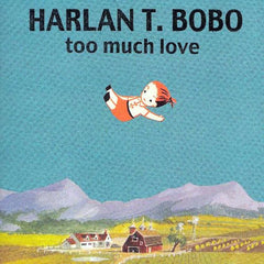 Harlan T Bobo | Too Much Love | Album