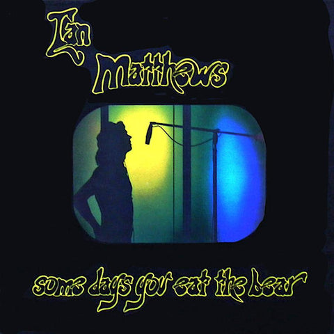 Ian Matthews | Some Days You Eat The Bear And Some Days The Bear Eats You | Album-Vinyl