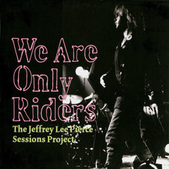 Jeffrey Lee Pierce | We Are Only Riders (Tribute) | Album