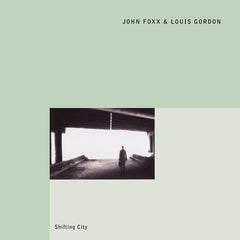 John Foxx & Louis Gordon | Shifting City | Album