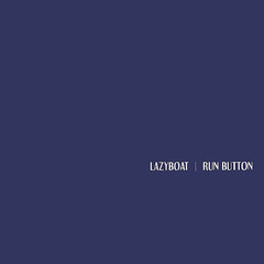 Lazyboat | Run Button | Album