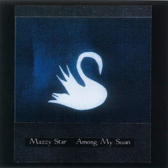 Mazzy Star | Among my Swan | Album