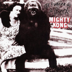 Mighty Kong | All I Want To Do Is Rock | Album