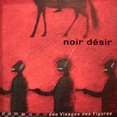 Noir Desir | Des Visages Des Figures | Album