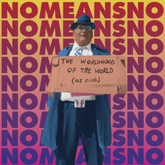 NoMeansNo | 世界の世界性 (そのようなもの) | アルバム