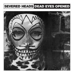Severed Heads | Dead Eyes Opened (EP) | Album