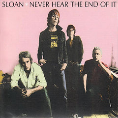 Sloan | Never Hear The End Of It | Album