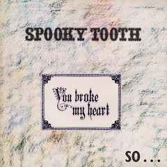 Spooky Tooth | Tu m'as brisé le cœur alors je t'ai cassé la mâchoire | Album