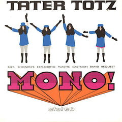 Tater Totz | Mono! Stereo: Sgt. Shonen's Exploding Plastic Eastman Band Request | Album