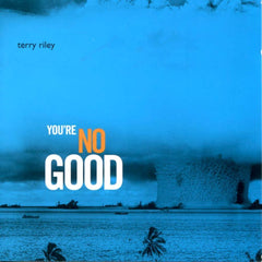 Terry Riley | You're No Good (Arch.) | Album