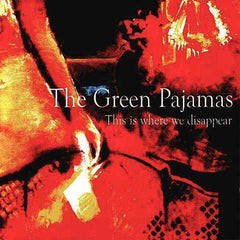 The Green Pajamas | This is Where we Disappear | Album