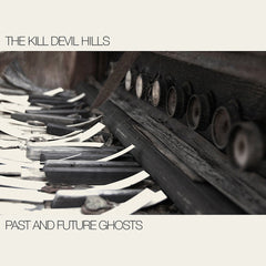 The Kill Devil Hills | Past and Future Ghosts (Live) | Album