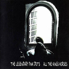 The Legendary Pink Dots | All The King's Horses | Album