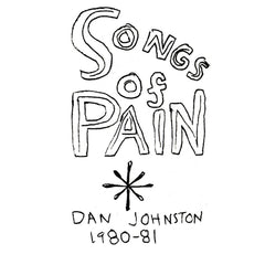 Daniel Johnston | Songs of Pain | Album