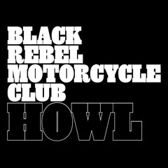 Black Rebel Motorcycle Club | Howl | Album